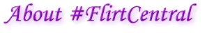About #FlirtCentral