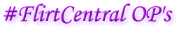 #FlirtCentral OP's